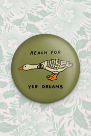 Stay Home Club Reach For Yer Dreams Goose Magnet