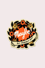 Maybe Sticker | Waterproof Vinyl Sticker