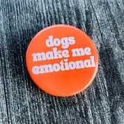 Dogs make me emotional retro style Pinback button pin