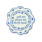 Ask Me About My Thrift Haul Sticker