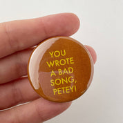 You Wrote a Bad Song Petey! Wes Anderson Mr Fox button