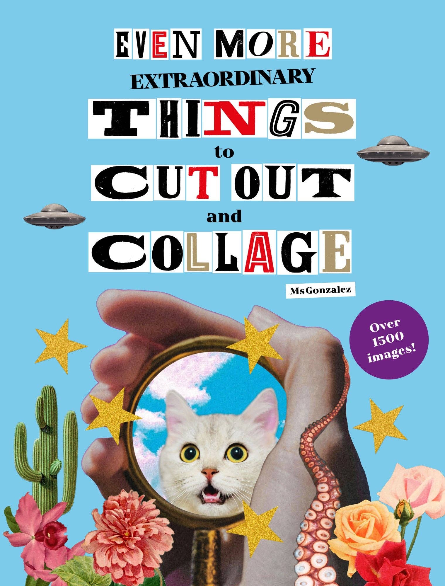 Even More Extraordinary Things to Cut Out and Collage Book
