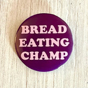 Bread eating champ retro style Pinback button pin foodie