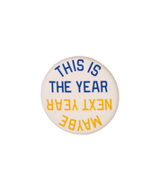 This Is The Year / Maybe Next Year Pin